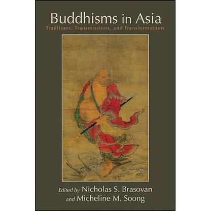 Buddhisms in Asia: Traditions, Transmissions, and Transformations - Paperback