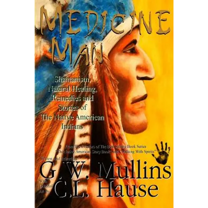 Medicine Man - Shamanism, Natural Healing, Remedies And Stories Of The Native American Indians - Paperback