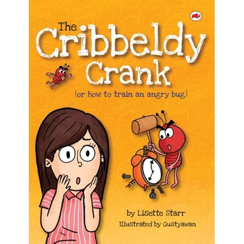 The Cribbeldy Crank: (or how to train an angry bug) - Hardcover