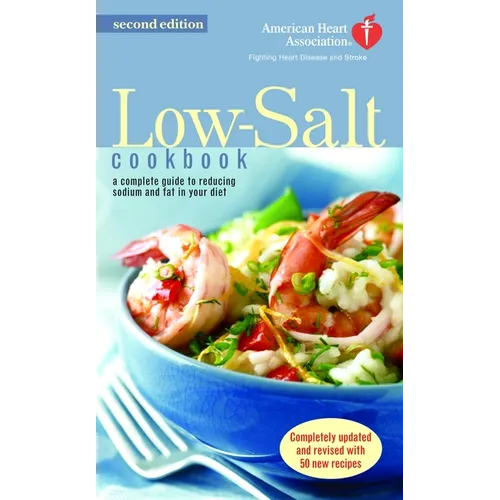The American Heart Association Low-Salt Cookbook: A Complete Guide to Reducing Sodium and Fat in Your Diet (AHA, American Heart Association Low-Salt C - Mass Market Paperbound
