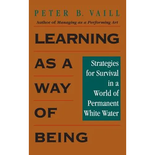 Learning as a Way of Being: Strategies for Survival in a World of Permanent White Water - Hardcover