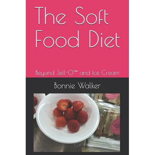 The Soft Food Diet: Beyond Jell-O(TM) and Ice Cream - Paperback