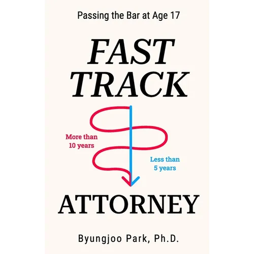 Fast-Track Attorney: Passing the Bar at Age 17 - Paperback