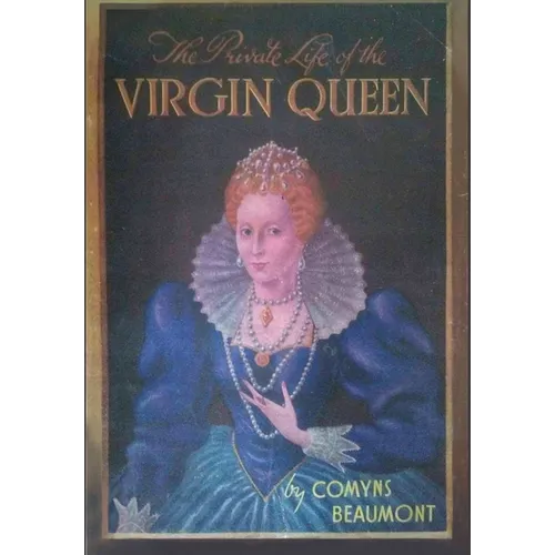 The Private Life of the Virgin Queen - Hardcover