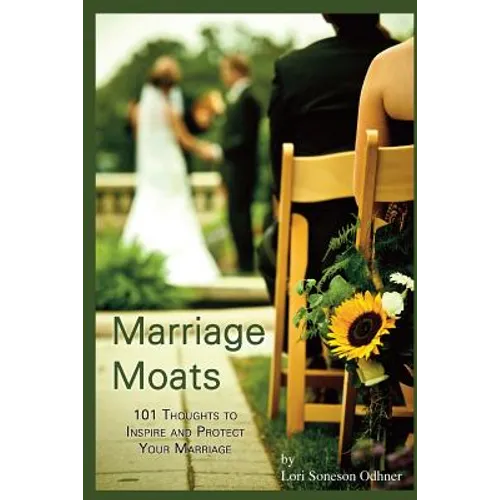 Marriage Moats: 101 Thoughts to Inspire and Protect Your Marriage - Paperback