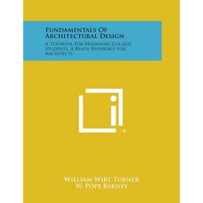 Fundamentals Of Architectural Design: A Textbook For Beginning College Students, A Ready Reference For Architects - Paperback