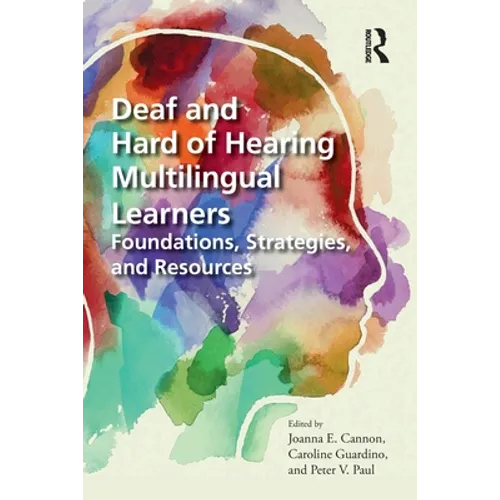 Deaf and Hard of Hearing Multilingual Learners: Foundations, Strategies, and Resources - Paperback