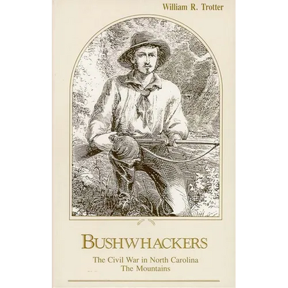 Bushwhackers: The Civil War in North Carolina: The Mountains - Paperback