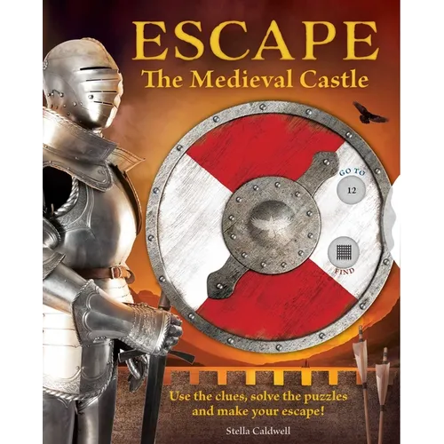 Escape the Medieval Castle: Use the Clues, Solve the Puzzles, and Make Your Escape! (Escape Room Book, Logic Books for Kids, Adventure Books for Kids) - Paperback
