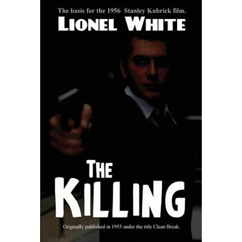 The Killing: A Classic Heist Novel of Crime, Strategy, and Betrayal - Paperback