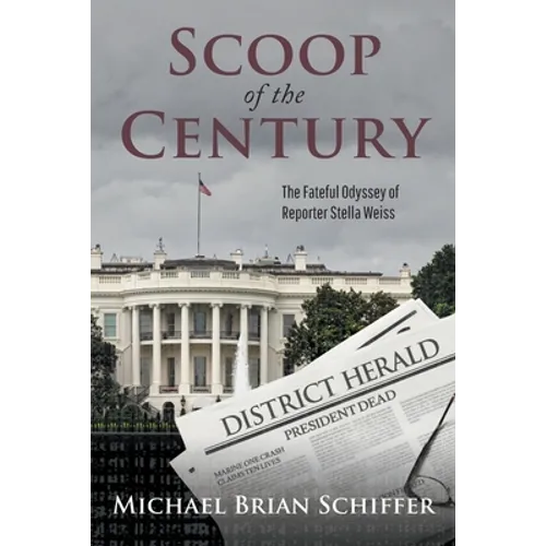 Scoop of the Century: The Fateful Odyssey of Reporter Stella Weiss - Paperback