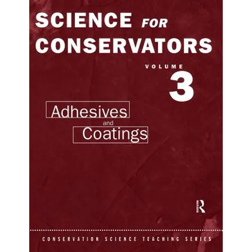 The Science For Conservators Series: Volume 3: Adhesives and Coatings - Paperback
