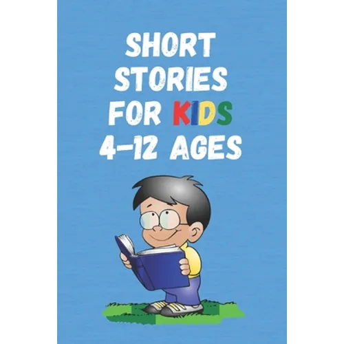 Short Stories for Kids 4 - 12 Ages: Short Stories for Children 4 - 12 years old - Paperback