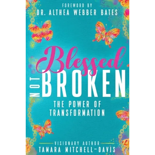 Blessed Not Broken: The Power of Transformation - Paperback