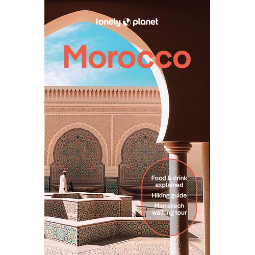 Lonely Planet Morocco: Plan the Trip of a Lifetime Detailed Itineraries & Maps Insider Tips Covers Marrakesh, the Sahara, Fez and More - Paperback