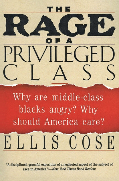 The Rage of a Privileged Class: Why Do Prosperouse Blacks Still Have the Blues? - Paperback