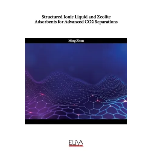 Structured Ionic Liquid and Zeolite Adsorbents for Advanced CO2 Separations - Paperback