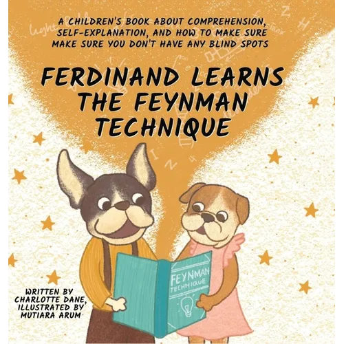 Ferdinand Learns the Feynman Technique: A Children's Book About Comprehension, Self-Explanation, and How to Make Sure You Don't Have Any Blind Spots - Hardcover