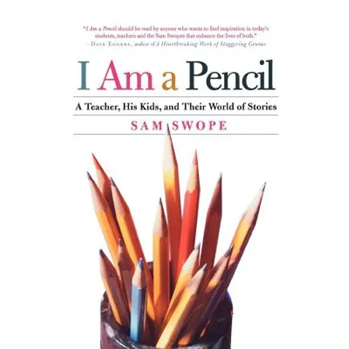 I Am a Pencil: A Teacher, His Kids, and Their World of Stories - Paperback