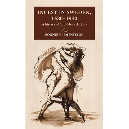 Incest in Sweden, 1680-1940: A History of Forbidden Relations - Hardcover