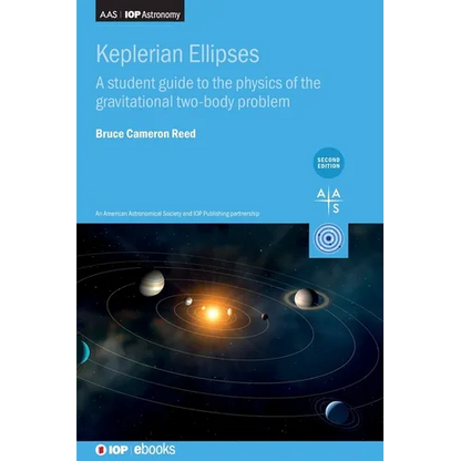 Keplerian Ellipses (Second Edition): A student guide to the physics of the gravitational two-body problem - Hardcover