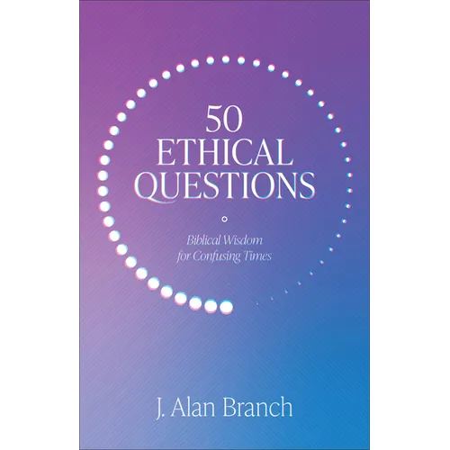 50 Ethical Questions: Biblical Wisdom for Confusing Times - Paperback