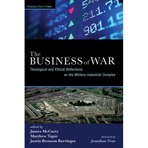 The Business of War: Theological and Ethical Reflections on the Military-Industrial Complex - Paperback