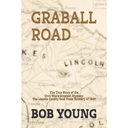 Graball Road: The Story of the Great Lincoln County Gold Train Robbery of 1865 - Paperback