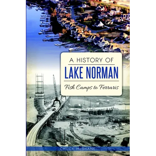 A History of Lake Norman: Fish Camps to Ferraris - Paperback