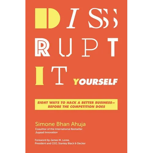 The Disrupt-It-Yourself: Eight Ways to Hack a Better Business-Before the Competition Does (Special) - Paperback