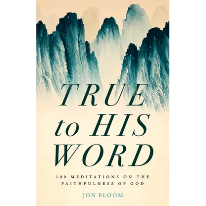 True to His Word: 100 Meditations on the Faithfulness of God - Hardcover