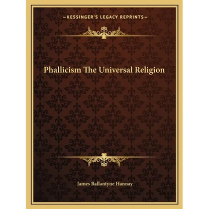 Phallicism The Universal Religion - Paperback