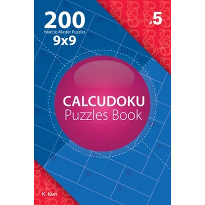 Calcudoku - 200 Hard to Master Puzzles 9x9 (Volume 5) - Paperback
