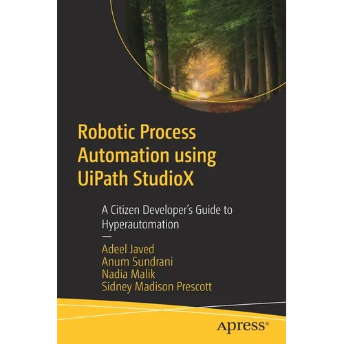 Robotic Process Automation Using Uipath Studiox: A Citizen Developer's Guide to Hyperautomation - Paperback