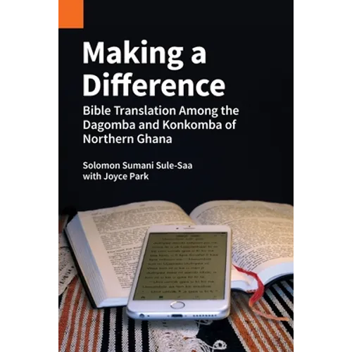 Making a Difference: Bible Translation among the Dagomba and Konkomba of Northern Ghana - Paperback
