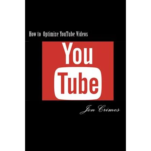 How to Optimize YouTube Videos: 1st Page Ranking on YouTube and Google in as little as 48 hours! - Paperback