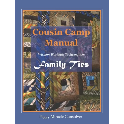 Cousin Camp Manual: Wisdom Workouts to Strengthen Family Ties - Paperback