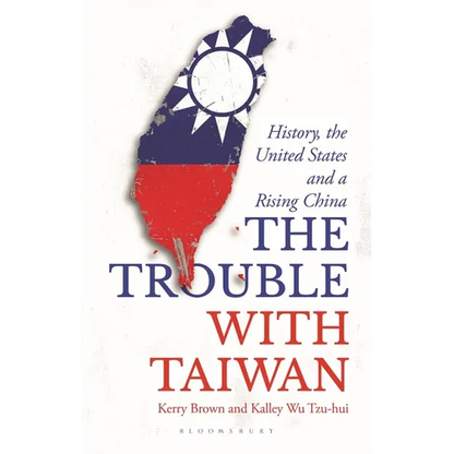 The Trouble with Taiwan: History, the United States and a Rising China - Paperback