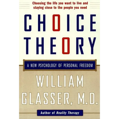 Choice Theory: A New Psychology of Personal Freedom - Paperback