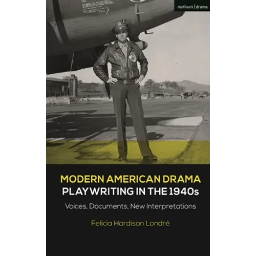 Modern American Drama: Playwriting in the 1940s: Voices, Documents, New Interpretations - Paperback