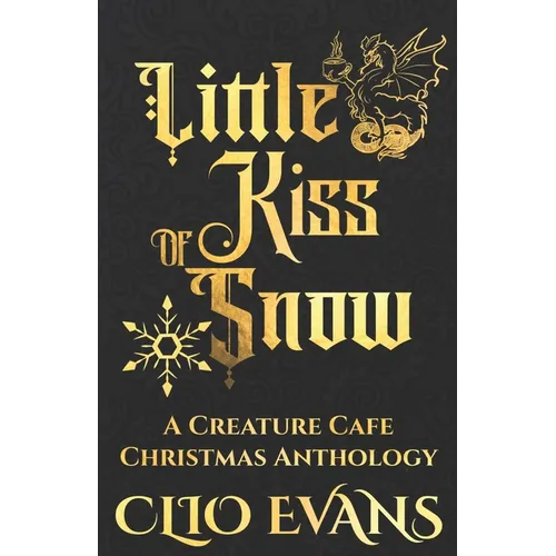 Little Kiss of Snow: A Creature Cafe Christmas Anthology - Paperback