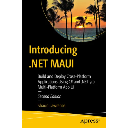Introducing .Net Maui: Build and Deploy Cross-Platform Applications Using C# and .Net 9.0 Multi-Platform App Ui - Paperback