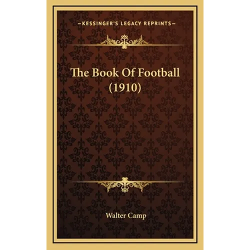 The Book Of Football (1910) - Hardcover