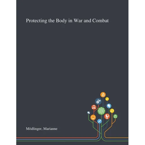 Protecting the Body in War and Combat - Paperback
