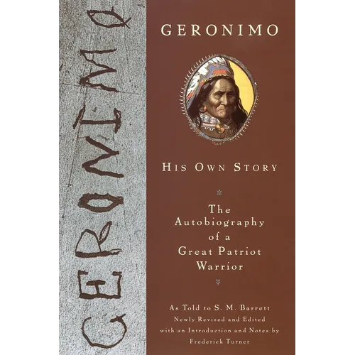 Geronimo: His Own Story: The Autobiography of a Great Patriot Warrior - Paperback