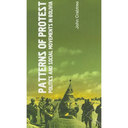 Patterns of Protest: Politics and Social Movements in Bolivia - Paperback