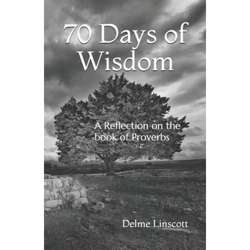 70 Days of Wisdom: A Reflection on the book of Proverbs - Paperback