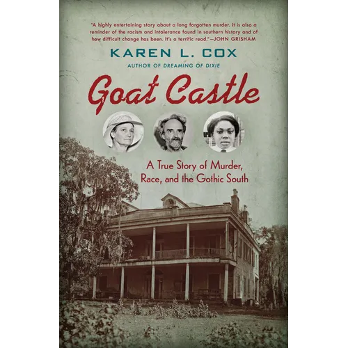 Goat Castle: A True Story of Murder, Race, and the Gothic South - Paperback