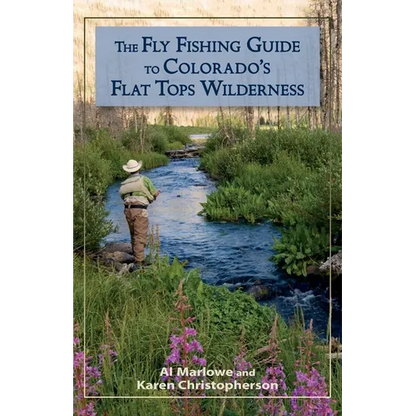 The Fly Fishing Guide to Colorado's Flat Tops Wilderness - Paperback