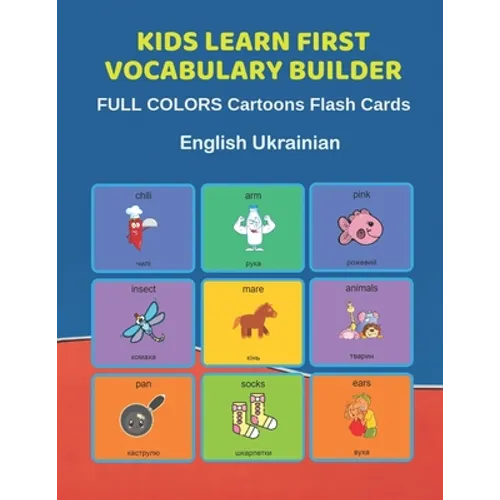 Kids Learn First Vocabulary Builder FULL COLORS Cartoons Flash Cards English Ukrainian: Easy Babies Basic frequency sight words dictionary COLORFUL pi - Paperback